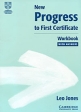 New Progress to First Certificate: Workbook with Answers Издательство: Cambridge University Press, 2000 г Мягкая обложка, 128 стр ISBN 0-521-77425-Х Язык: Английский инфо 6973p.